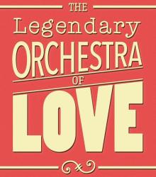 The Legendary Orchestra Of Love + Grinner