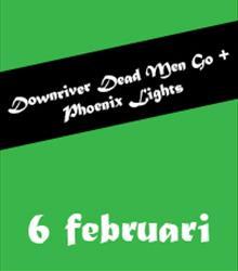 Downriver Dead Men Go + Phoenix Lights