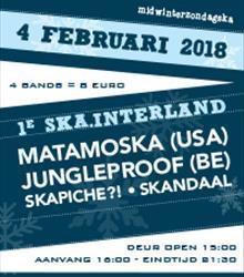 1e SKA.Interland: Matamoska (USA) + Jungleproof (BE) + Skapiche + SKANDAAL