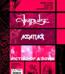 Impulse speelt symfonische metal, gevuld met catchy gitaarriffs, bombastisch orkest en betoverende melodieën die het publiek laat dromen én headbangen. Victims of a Down is (je raadt het al) een System Of A Down tribute band. En Acid Attack is een Goudse Metal band.
