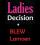 Ladies Decision + BLEW Lamoen